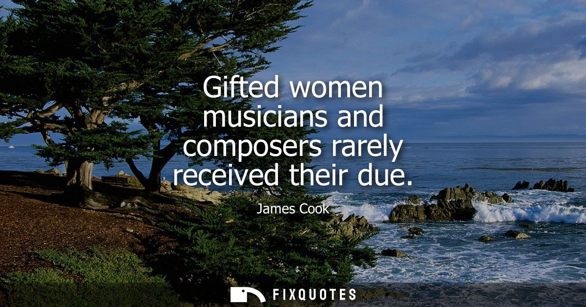 Gifted women musicians and composers rarely received their due