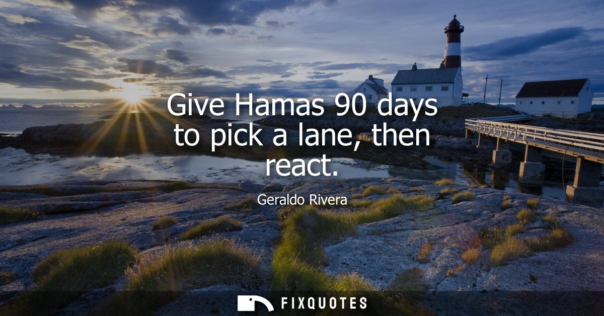 Give Hamas 90 days to pick a lane, then react