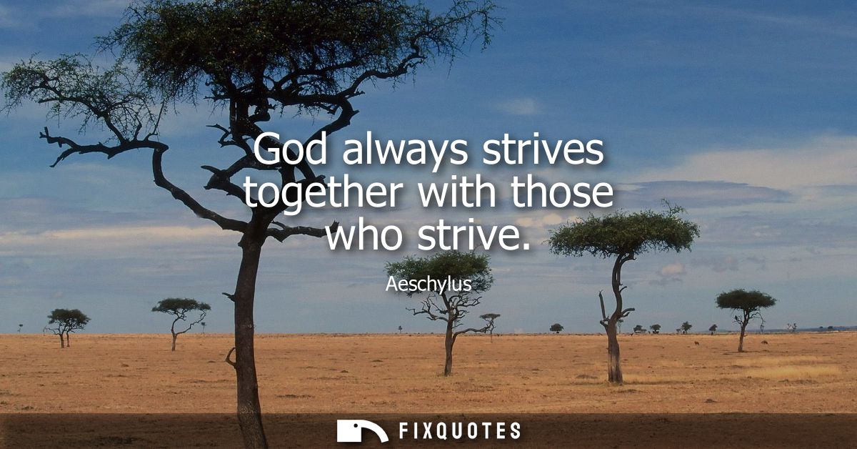 God always strives together with those who strive