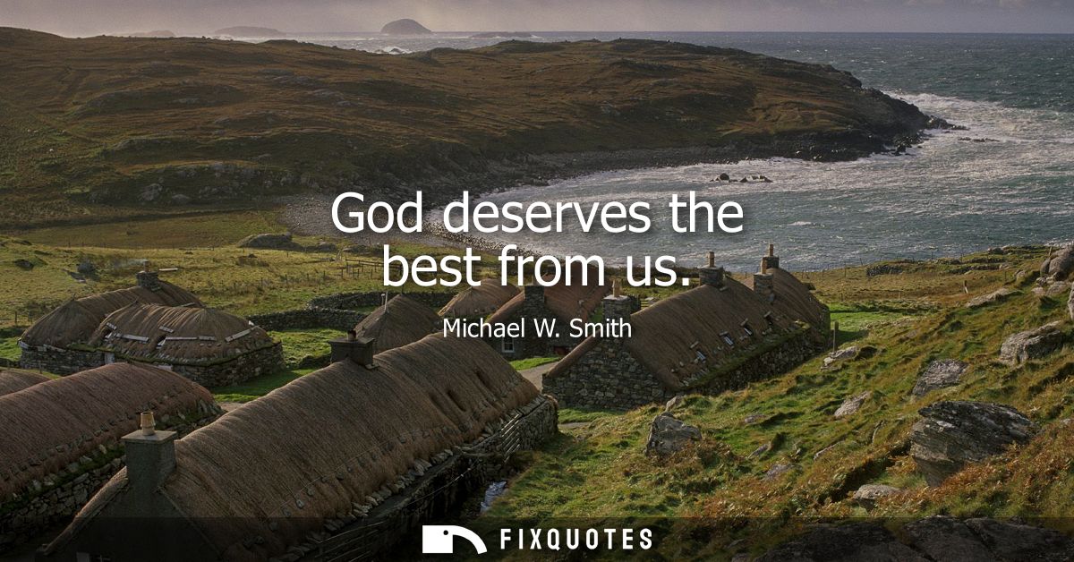 God deserves the best from us