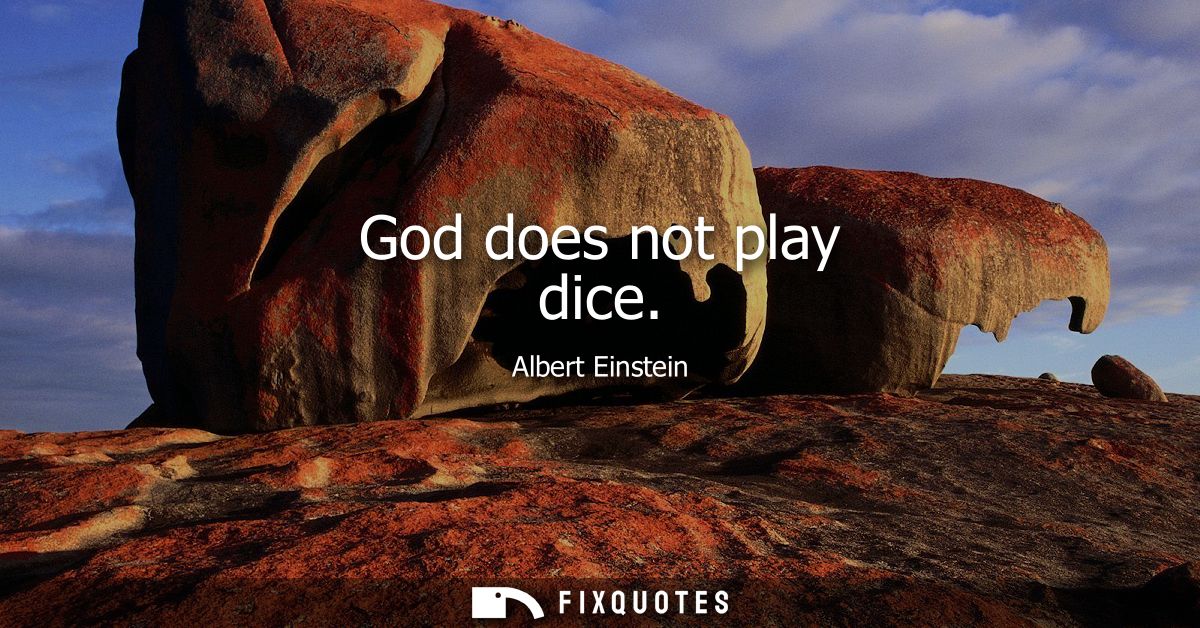God does not play dice