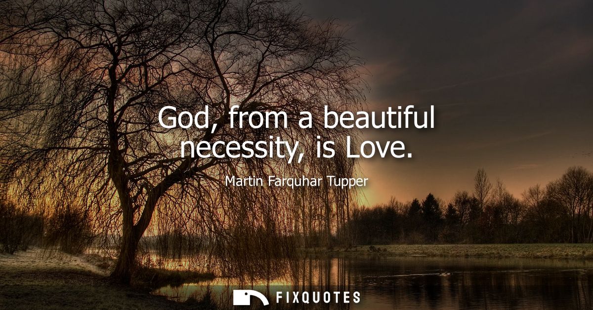 God, from a beautiful necessity, is Love