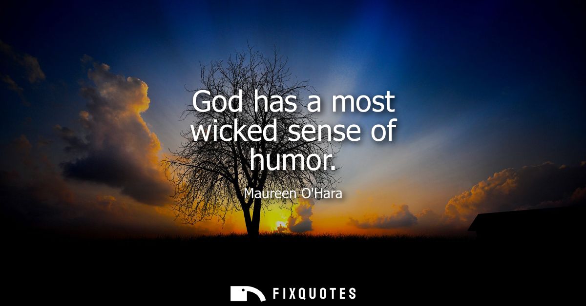 God has a most wicked sense of humor