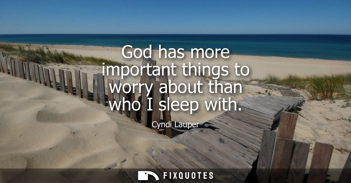 God has more important things to worry about than who I sleep with