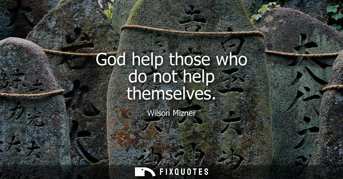 God help those who do not help themselves