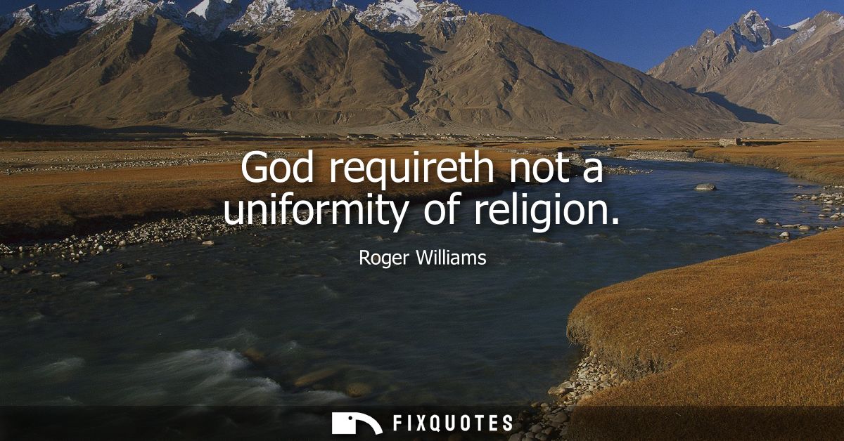 God requireth not a uniformity of religion
