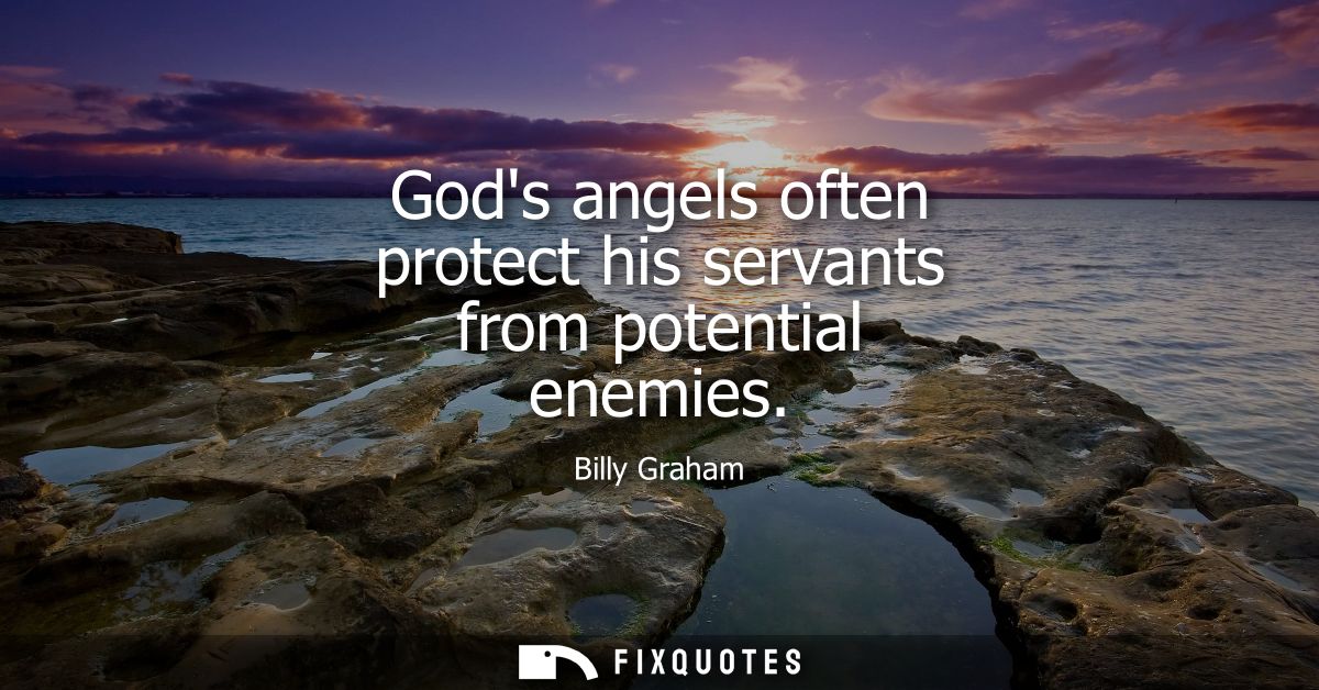 Gods angels often protect his servants from potential enemies