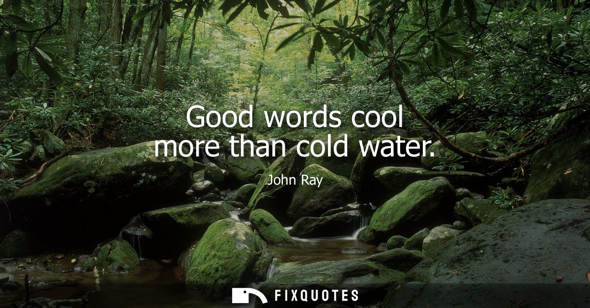 Good words cool more than cold water