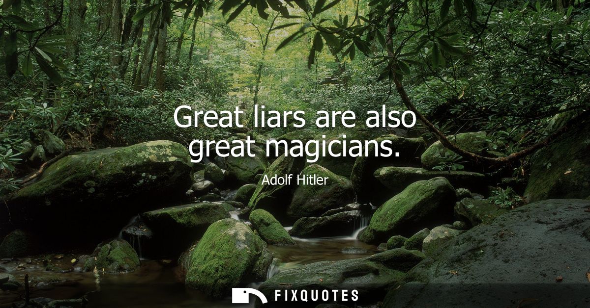 Great liars are also great magicians
