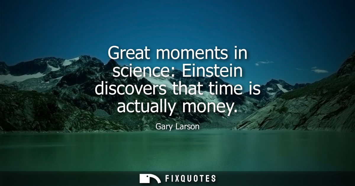 Great moments in science: Einstein discovers that time is actually money