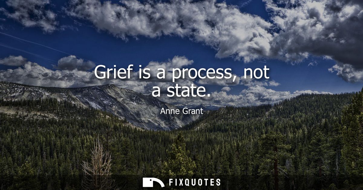 Grief is a process, not a state