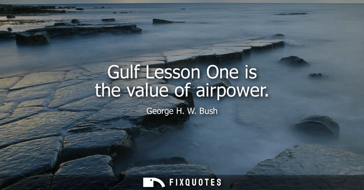 Gulf Lesson One is the value of airpower