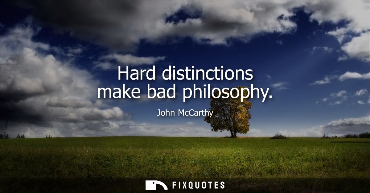 Hard distinctions make bad philosophy