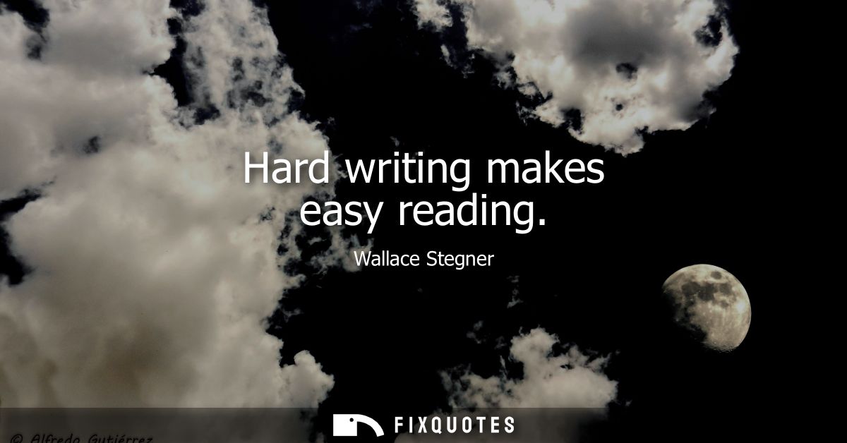 Hard writing makes easy reading