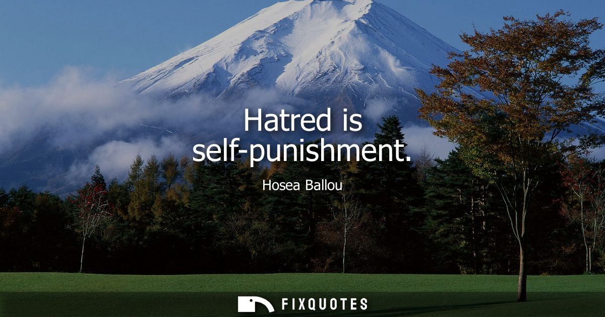 Hatred is self-punishment