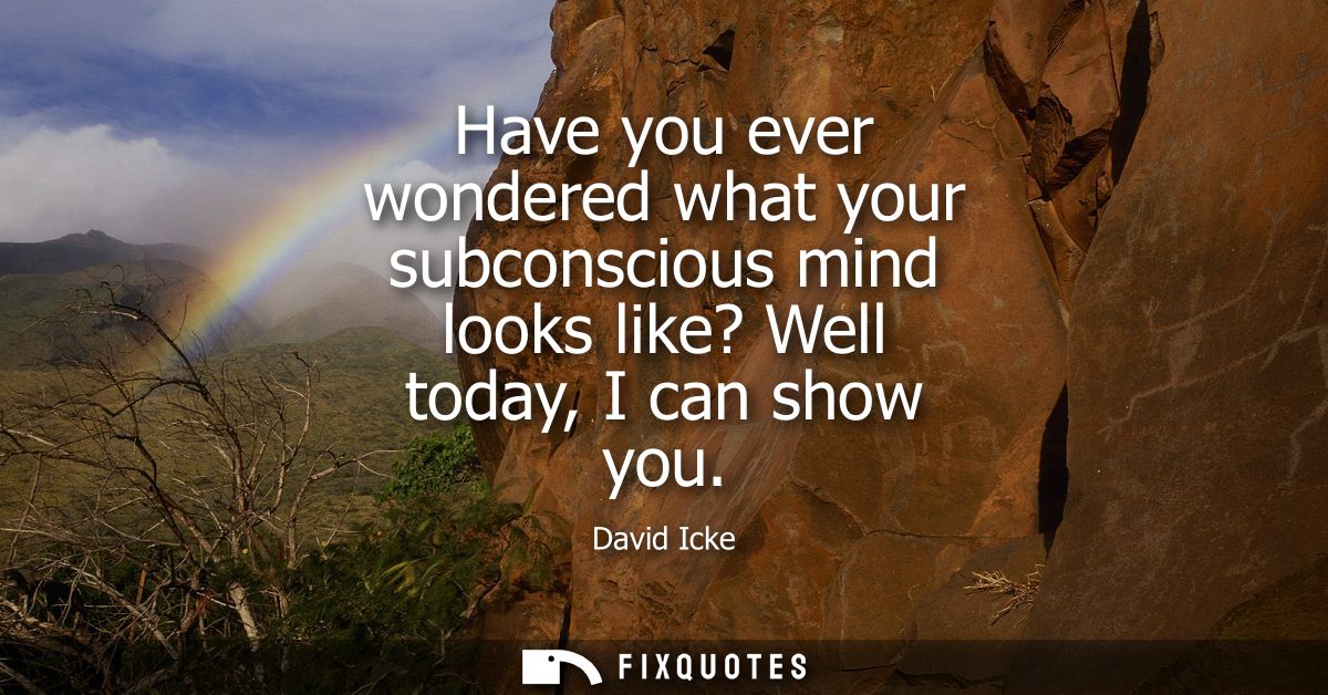 Have you ever wondered what your subconscious mind looks like? Well today, I can show you