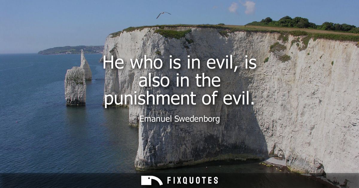 He who is in evil, is also in the punishment of evil