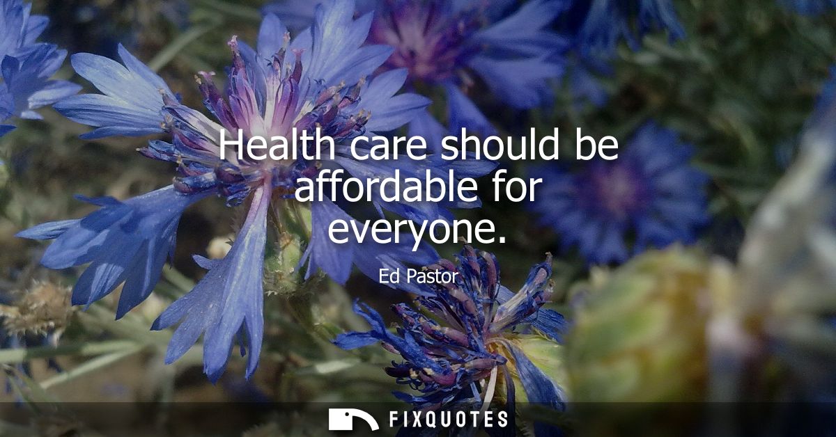 Health care should be affordable for everyone