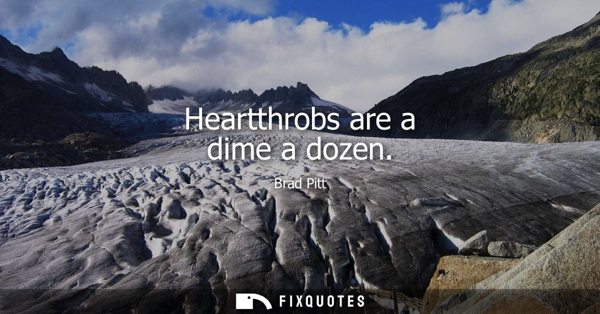 Heartthrobs are a dime a dozen