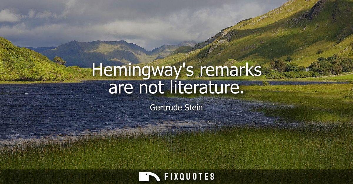 Hemingways remarks are not literature