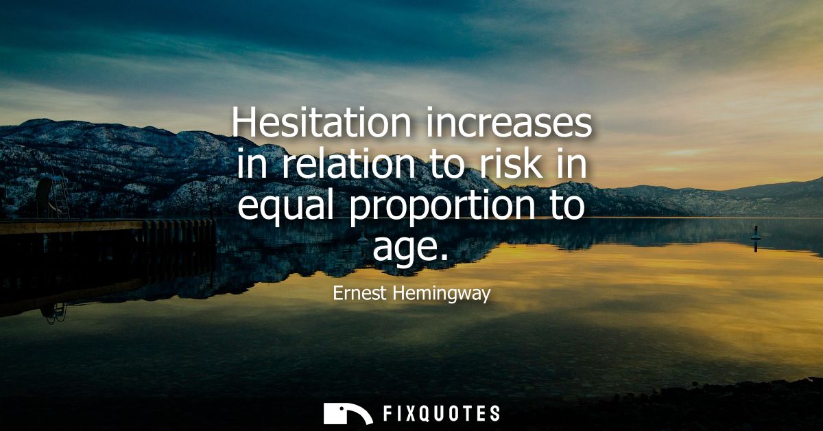 Hesitation increases in relation to risk in equal proportion to age
