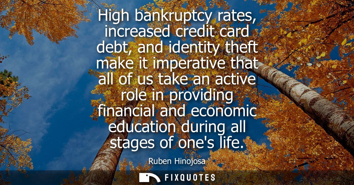 High bankruptcy rates, increased credit card debt, and identity theft make it imperative that all of us take an active r