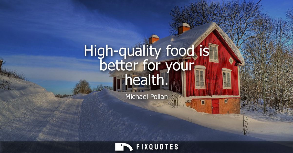 High-quality food is better for your health