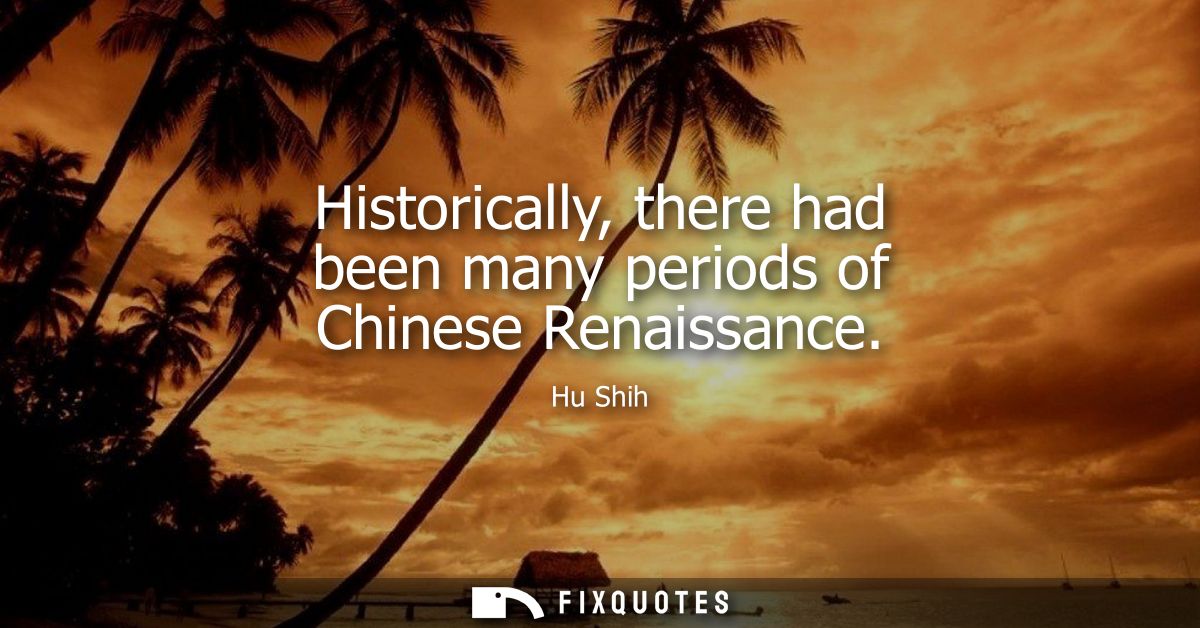 Historically, there had been many periods of Chinese Renaissance