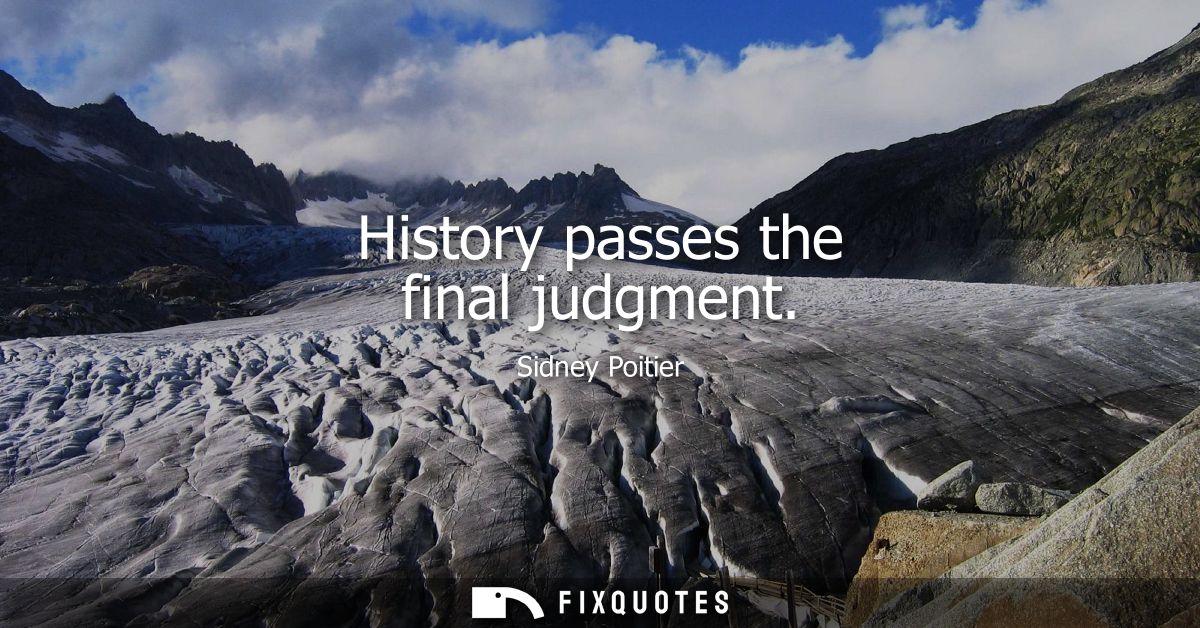 History passes the final judgment