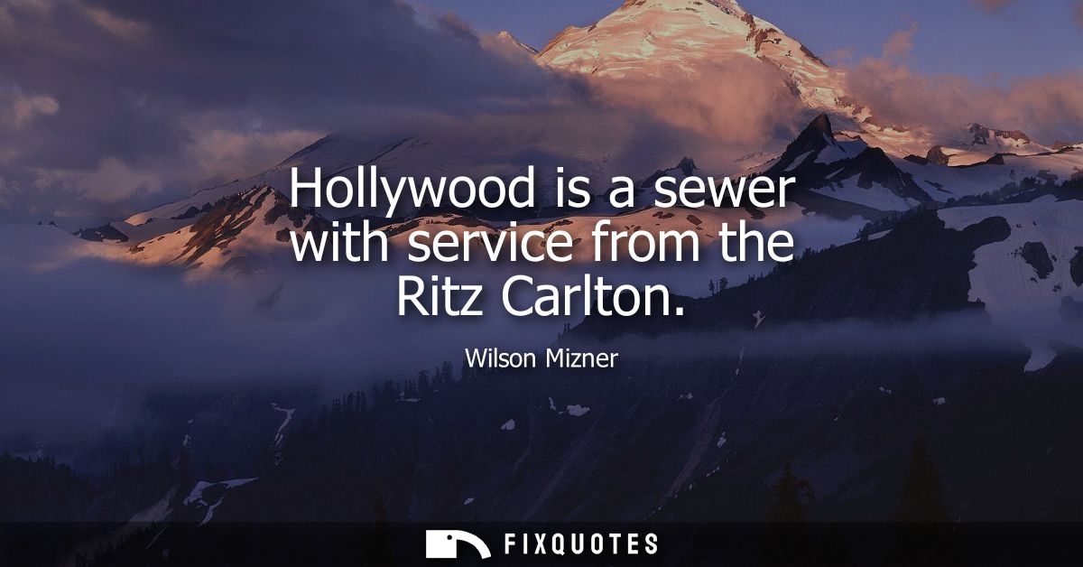 Hollywood is a sewer with service from the Ritz Carlton