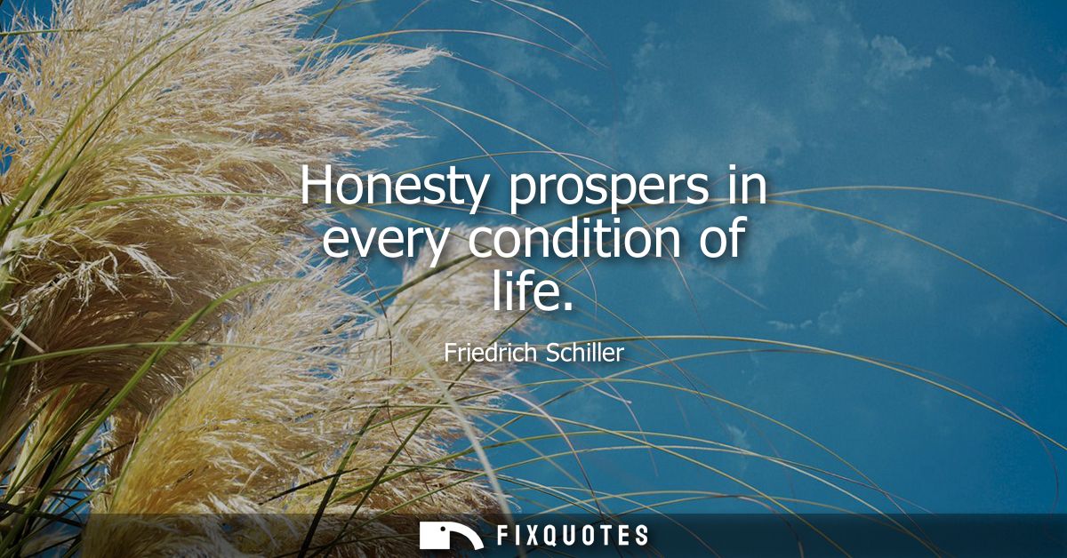 Honesty prospers in every condition of life