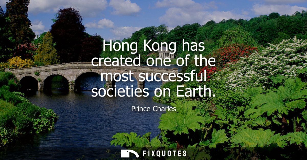 Hong Kong has created one of the most successful societies on Earth