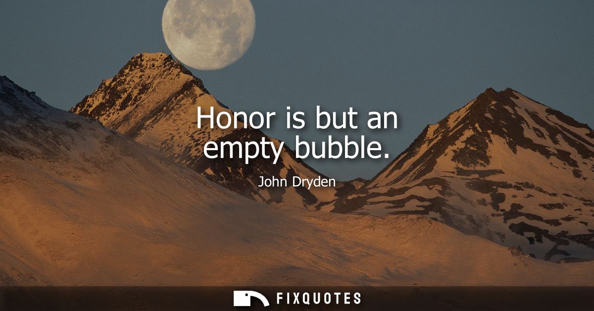 Honor is but an empty bubble