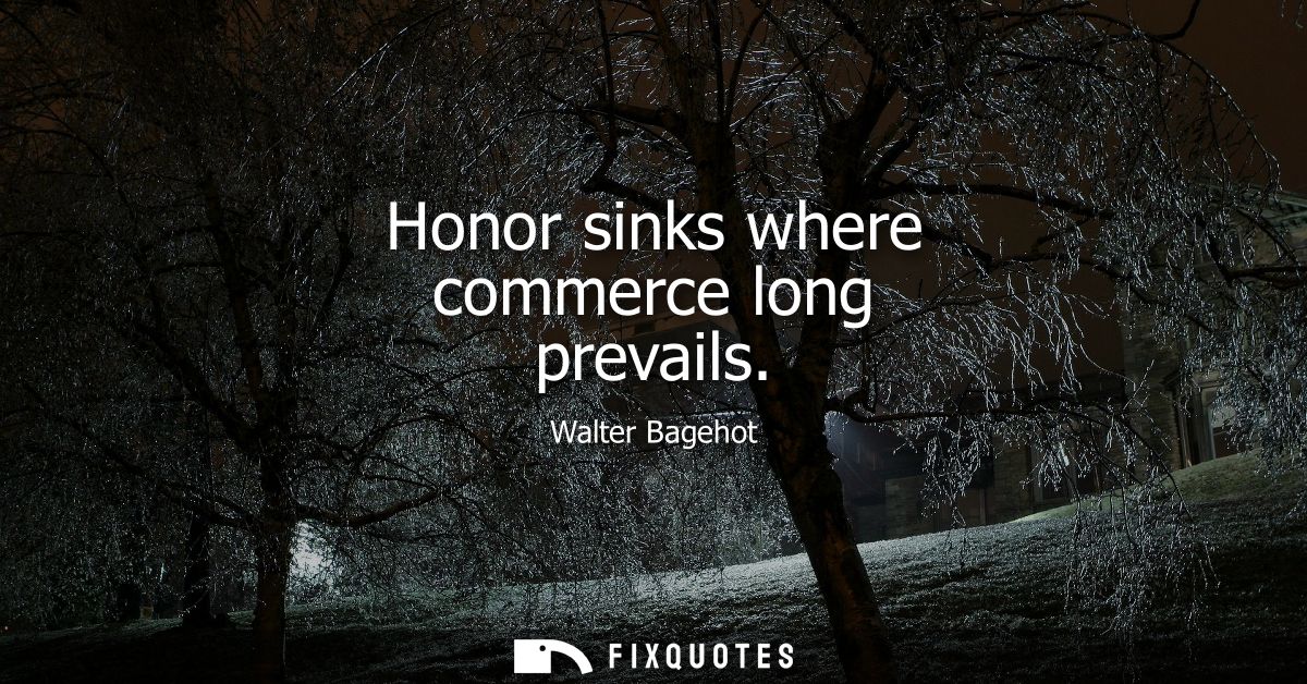 Honor sinks where commerce long prevails