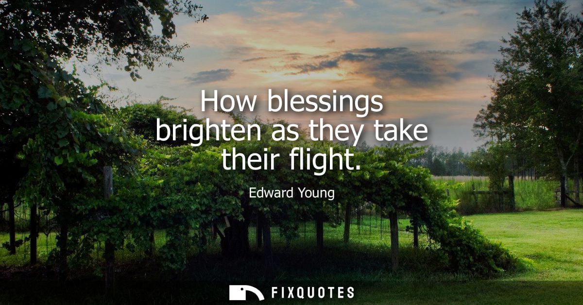 How blessings brighten as they take their flight