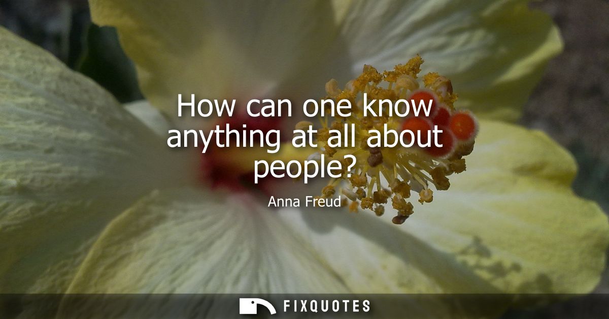 How can one know anything at all about people?