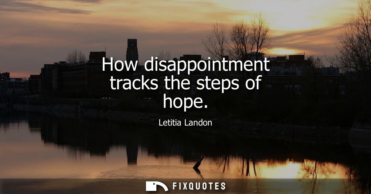 How disappointment tracks the steps of hope