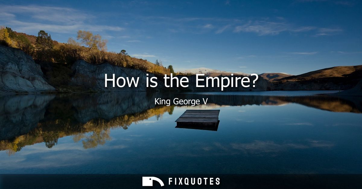 How is the Empire?