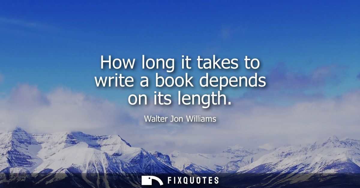 How long it takes to write a book depends on its length