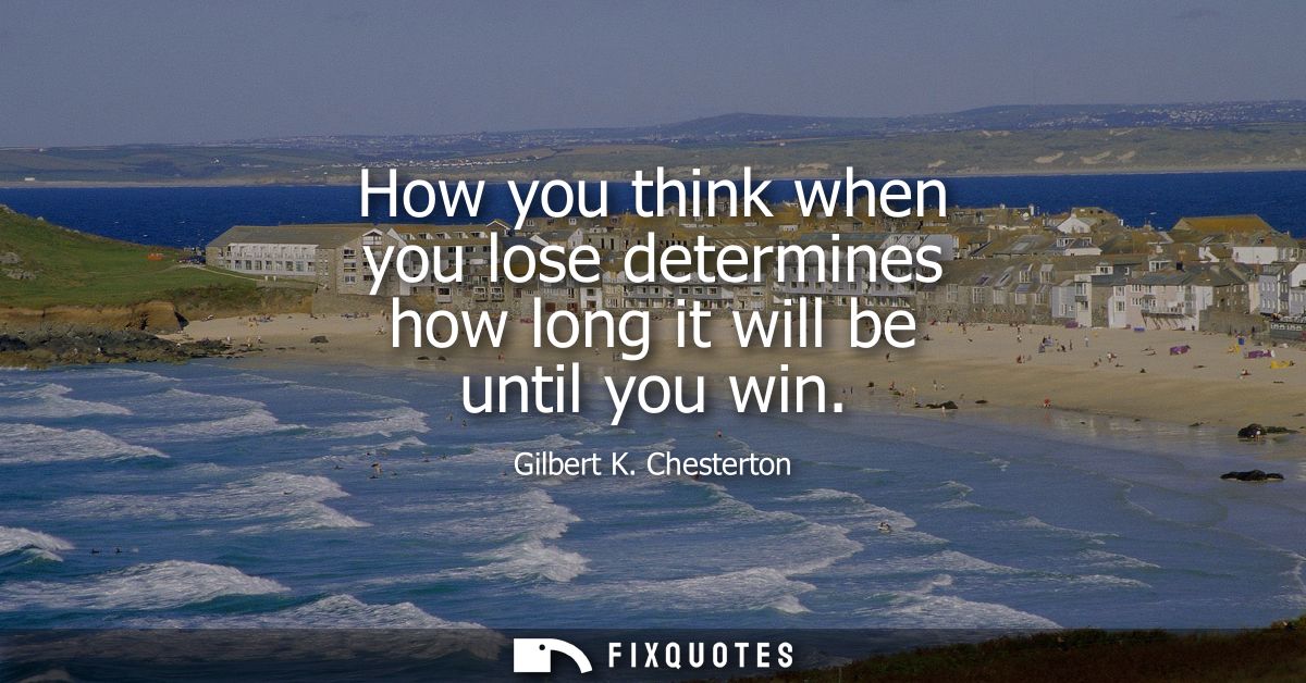 How you think when you lose determines how long it will be until you win