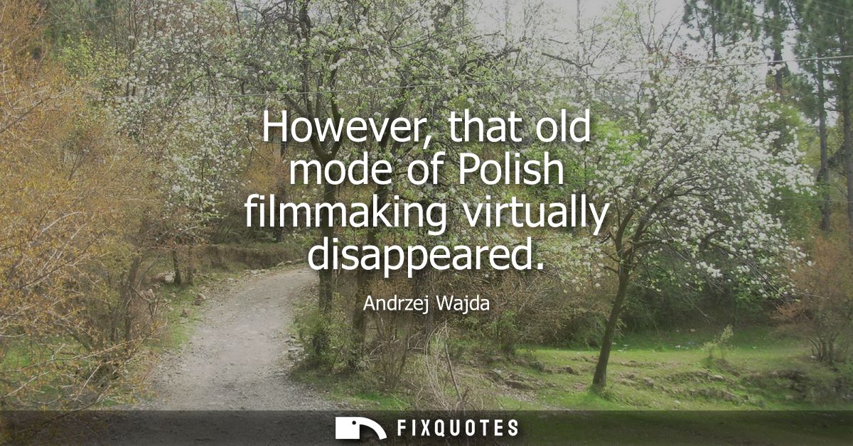 However, that old mode of Polish filmmaking virtually disappeared