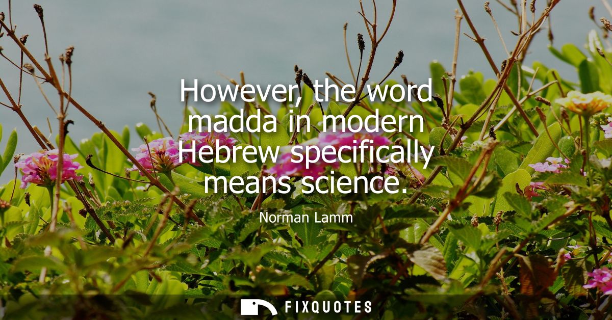 However, the word madda in modern Hebrew specifically means science