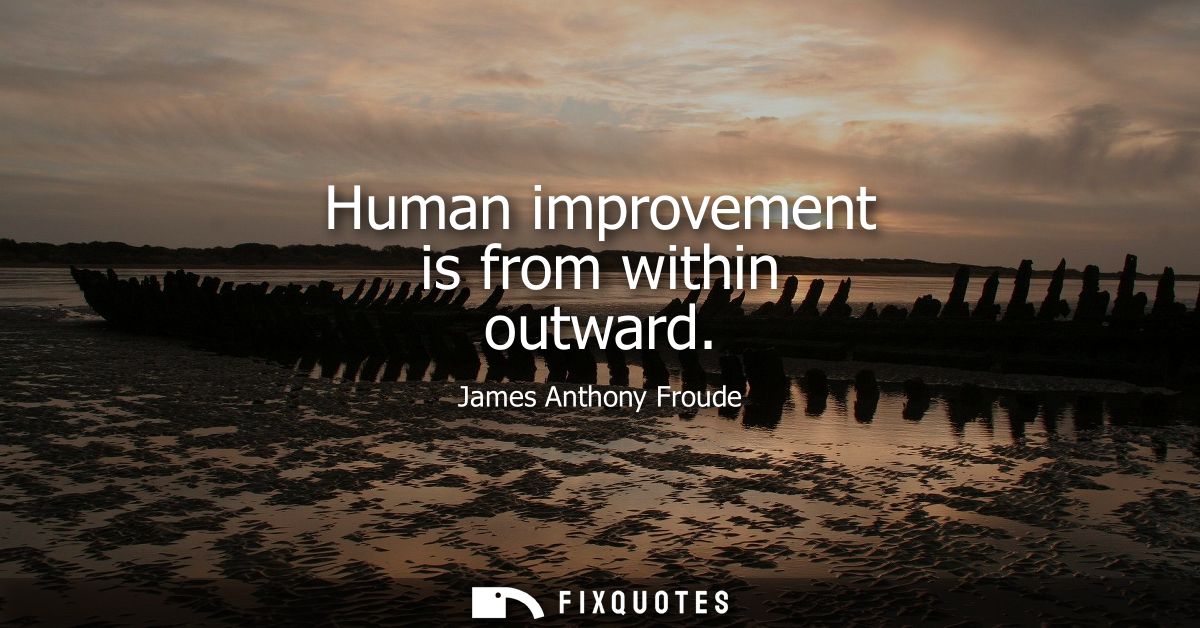Human improvement is from within outward