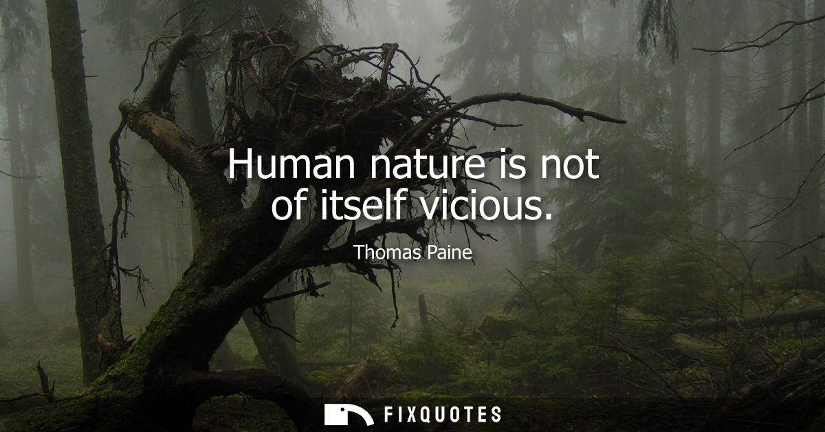 Human nature is not of itself vicious