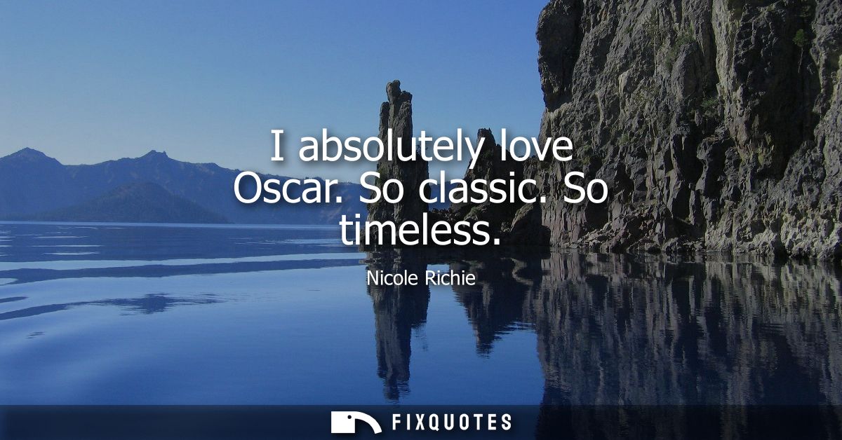 I absolutely love Oscar. So classic. So timeless