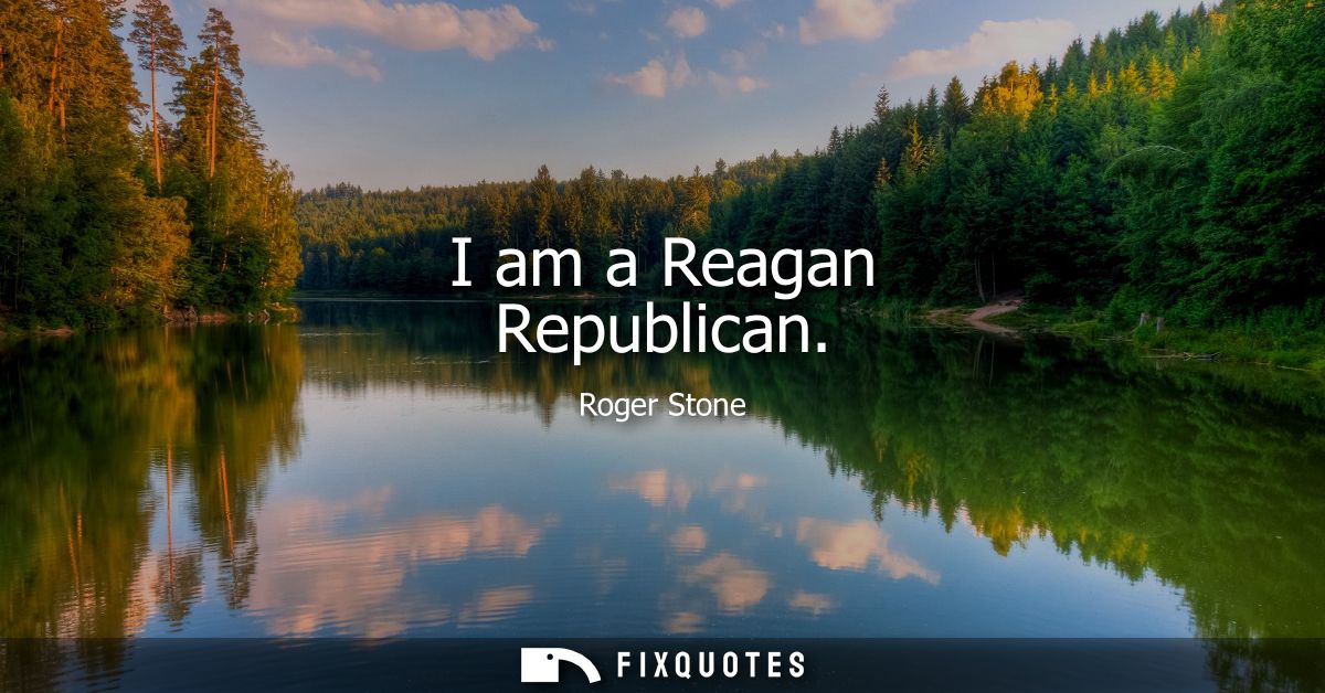 I am a Reagan Republican