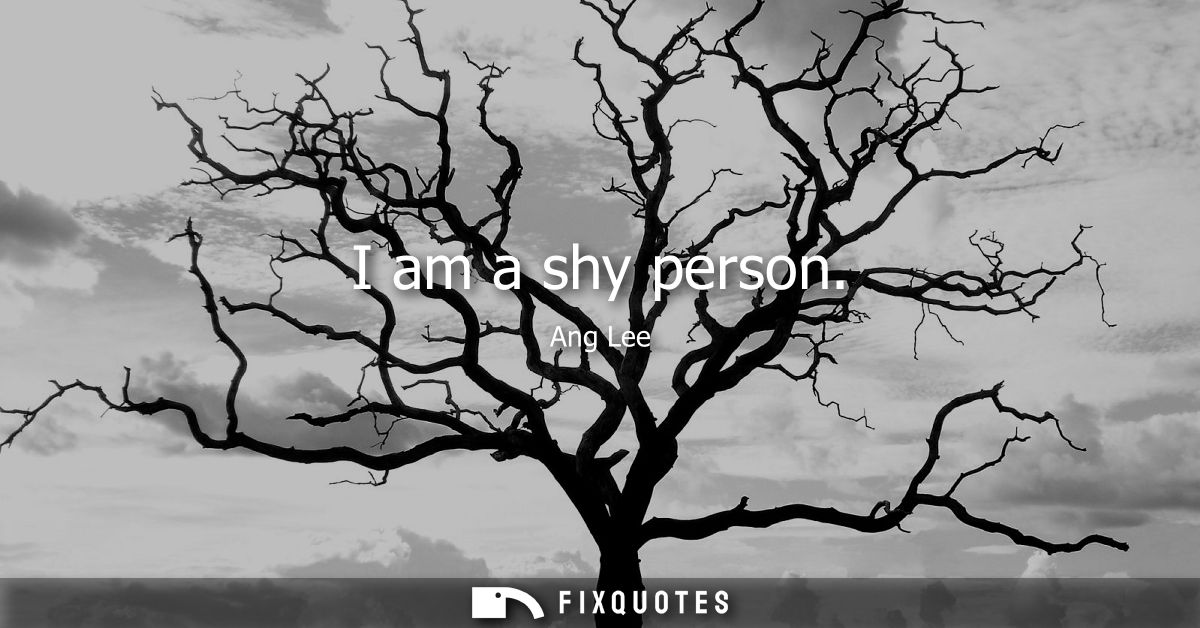 I am a shy person