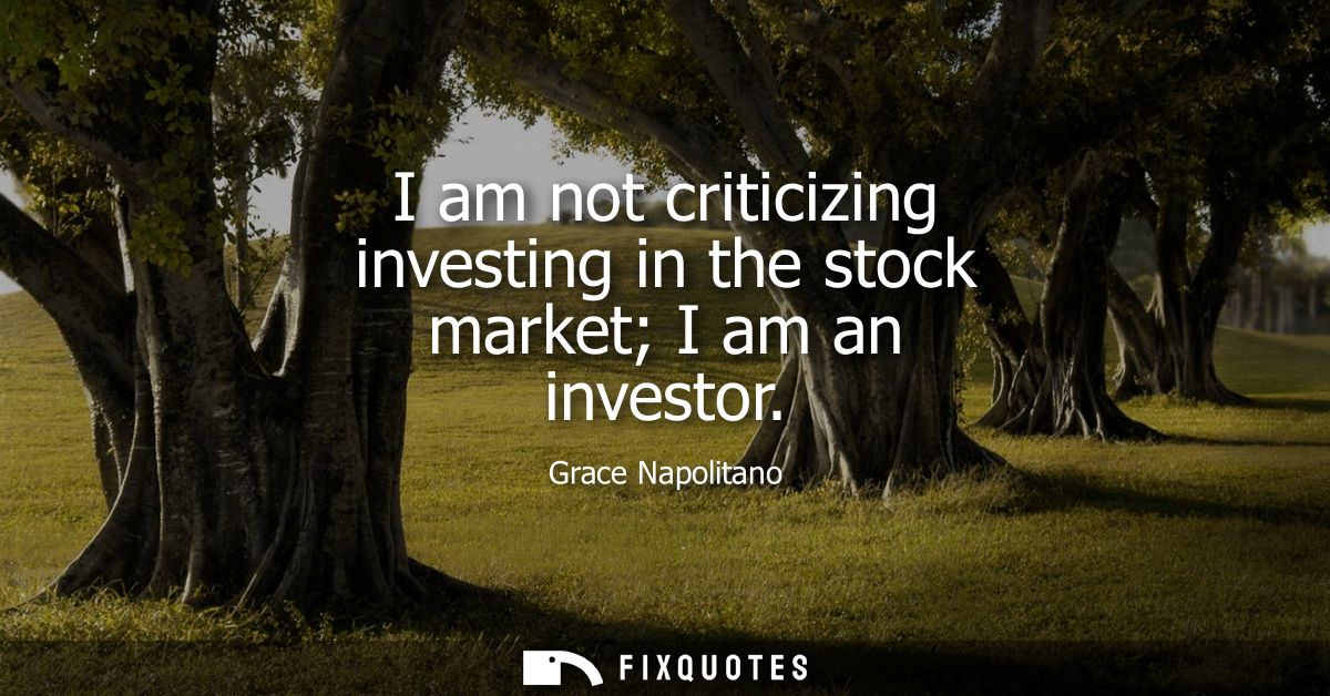 I am not criticizing investing in the stock market I am an investor