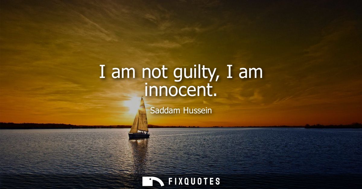 I am not guilty, I am innocent