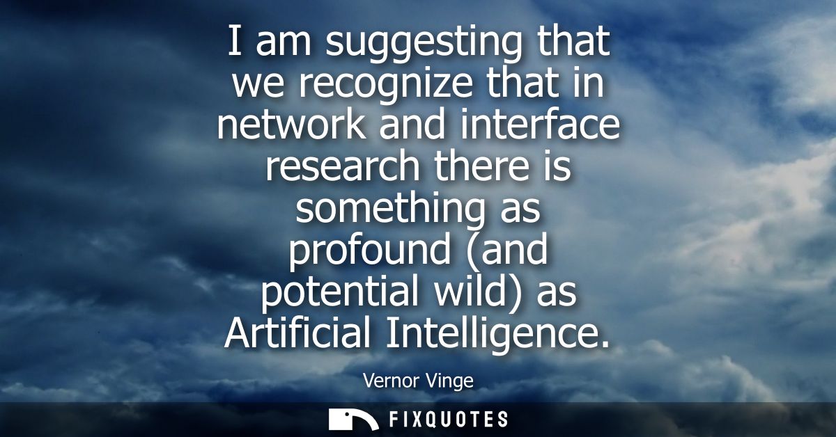 I am suggesting that we recognize that in network and interface research there is something as profound (and potential w